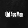 OldAssMan (feat. Luh6am) [Explicit]