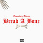 Break a Bone (Explicit)