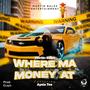 Where Ma Money At (feat. Aysia Tee) [Explicit]