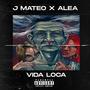 J Mateo x Alea (Vida Loca) [Explicit]