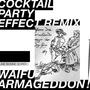 WAIFU ARMAGEDDON ! (Cocktail Party Effect Remix)