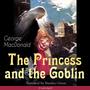 The Princess and the Goblin (Unabridged)