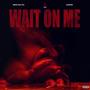 WAIT ON ME (feat. THE HEARD LLC) [Explicit]