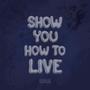 Show You How To Live (Live) [Explicit]