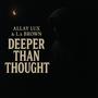 Deeper than thought (feat. L.k brown) [Explicit]