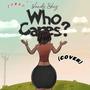 Who Cares? (feat. Wendy Shay) [Explicit]