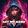 SAY MY NAME