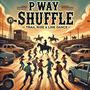 P Way Shuffle