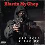 Blastin my Chop (Explicit)