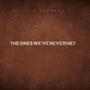The Ones We've Never Met