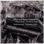 Britten, B.: Who Are These Children? / Winter Words / A Birthday Hansel (Excerpts) [Daniel Norman]