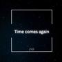 Time comes again