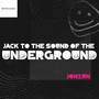 Jack to the Sound of the Underground