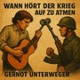 Wann hört der Krieg auf zu atmen