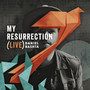 My Resurrection (Live)