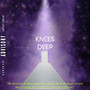 KNEES DEEP (Explicit)