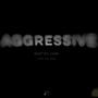 Aggressive (Explicit)