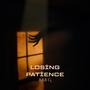 Losing Patience (Explicit)