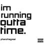Running out of time (Explicit)