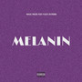 Melanin (Explicit)