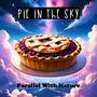 PIE IN THE SKY