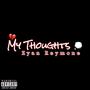 My Thoughts (feat. Nic Nastee) [Explicit]