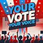 Your Vote, Your Voice