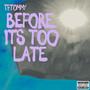 BEFORE ITS TOO LATE (Explicit)