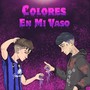 Colores en Mi Vaso (Explicit)