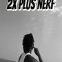 2x plus nerf (Explicit)