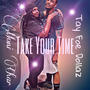 Take Your Time (feat. Tay Foe Dollaz)