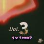 1 v 1 Me?, Vol. 3 (Explicit)