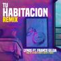 Tu Habitación (feat. LYNOS & Franco Ulloa) (Remix)