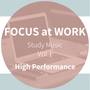 Focus At Work - High Performance - Study Music, Vol. 1 (Improve Learning and Studying By Scientifically Optimized Sounds)