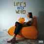 Life's Been Weird (Explicit)