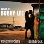 Ballad of Bobby Lee (feat. Colby Hinchey)