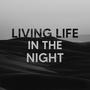 Living Life, In The Night (Explicit)