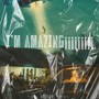 I'm Amazing!!!!!!!!! (Explicit)