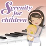 Serenity for Children (Dolci Melodie Per Il Riposo Del Bambino)