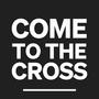 Come to the Cross