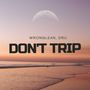 Don't Trip