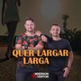 Quer Largar Larga