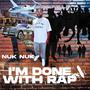 I'm Done With Rap (Explicit)