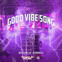 Good Vibe Song (Explicit)