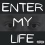 Enter My Life (Explicit)