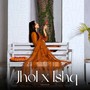 Jhol X Ishq