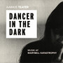 AARHUS TEATER DANCER IN THE DARK