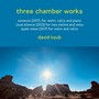 three chamber works