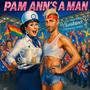 PAM ANN'S A MAN (Explicit)
