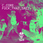 Ccore - **** THAT ****